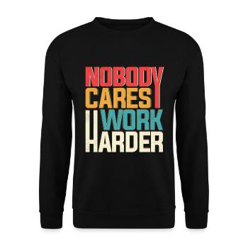 Personne ne se soucie du travail acharné - Sweat-shirt Unisexe - noir - Devant - Alina (178cm) & Michal (187cm)