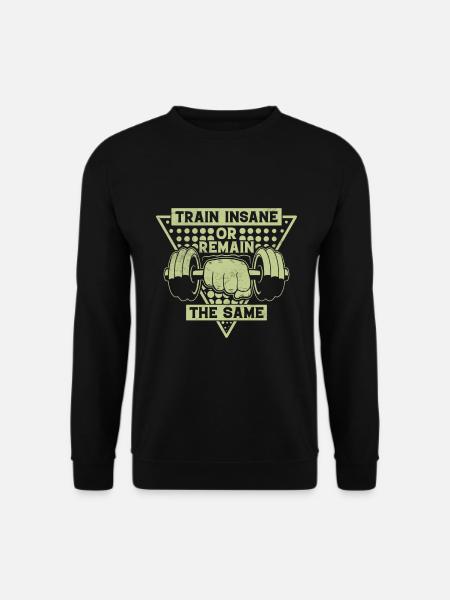 Wahnsinnig Trainieren Oder Gleichbleiben - Unisex Pullover - Schwarz