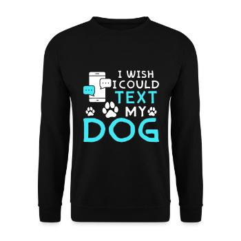 Ich Wünschte Ich Könnt Meinem Hund Eine SMS Senden - Unisex Pullover - Schwarz - Vorne - Alina (178cm) & Michal (187cm)