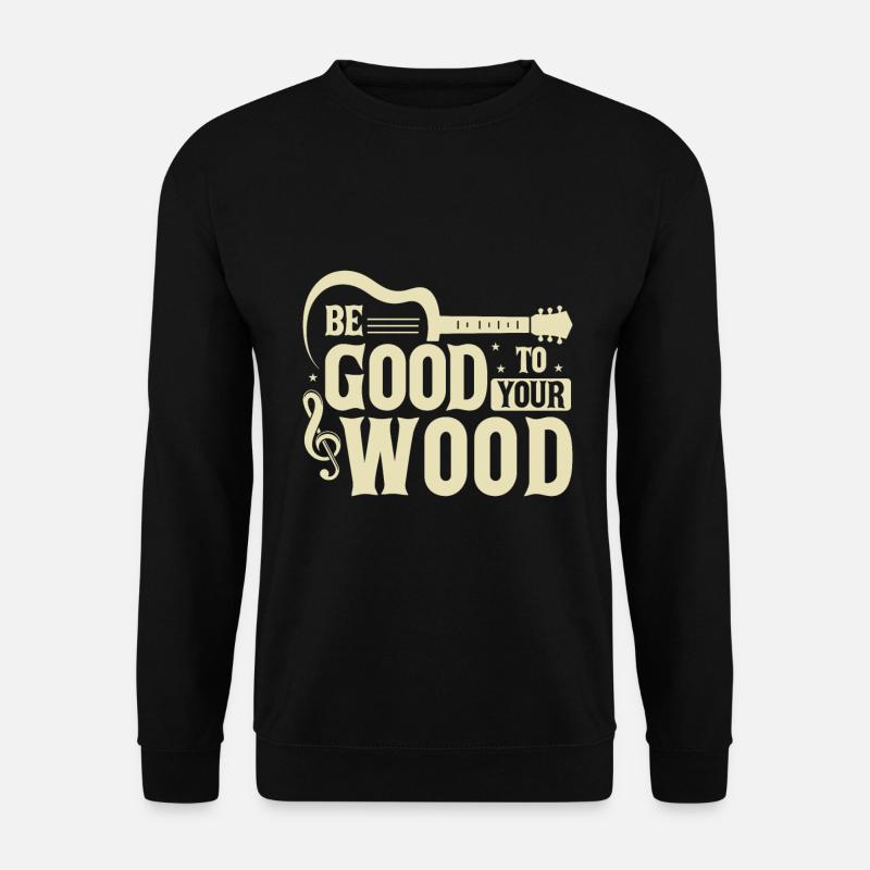 Sei gut zu deinem Holz - Unisex Pullover - Schwarz
