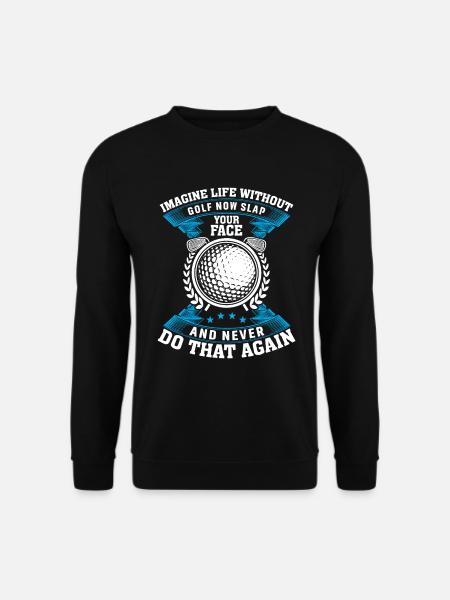Imagine a life without golf - Unisex Sweatshirt - black