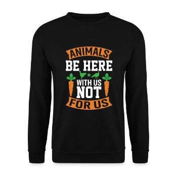 Animals are with us here not for us - Unisex Sweatshirt - black - Front - Alina (178cm) & Michal (187cm)