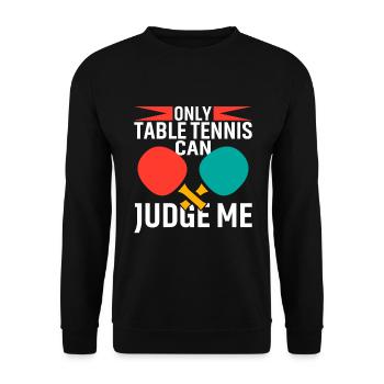 Nur Tischtennis Kann Über Mich Urteilen - Unisex Pullover - Schwarz - Vorne - Alina (178cm) & Michal (187cm)