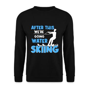 Afterwards we go water skiing - Unisex Sweatshirt - black - Front - Alina (178cm) & Michal (187cm)