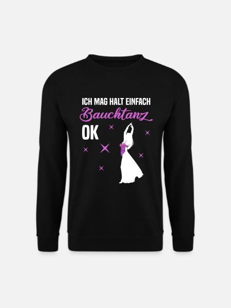 Ich mag halt einfach Bauchtanz, ok - Authentizität - Unisex Pullover - Schwarz