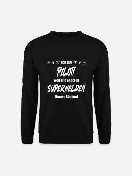 Ich bin Pilot weil alle anderen Superhelden... - Unisex Pullover - Schwarz