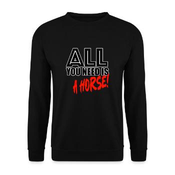 All you need is a horse - Unisex Pullover - Schwarz - Vorne - Alina (178cm) & Michal (187cm)