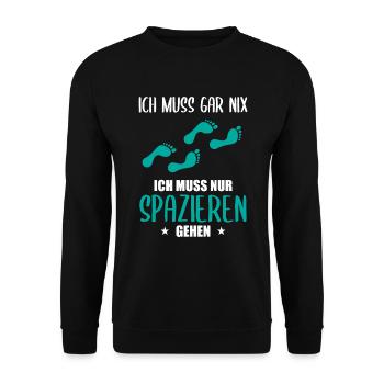 "Ich muss gar nix" Spazieren Geh Design - Unisex Pullover - Schwarz - Vorne - Alina (178cm) & Michal (187cm)
