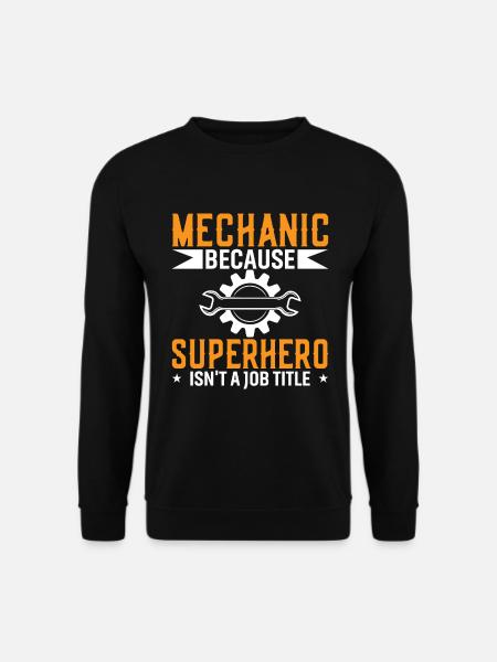 Mechanic because superhero is not a job title - Unisex Sweatshirt - black