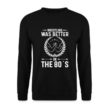 Wrestling was better in the 80s - Unisex Sweatshirt - black - Front - Alina (178cm) & Michal (187cm)