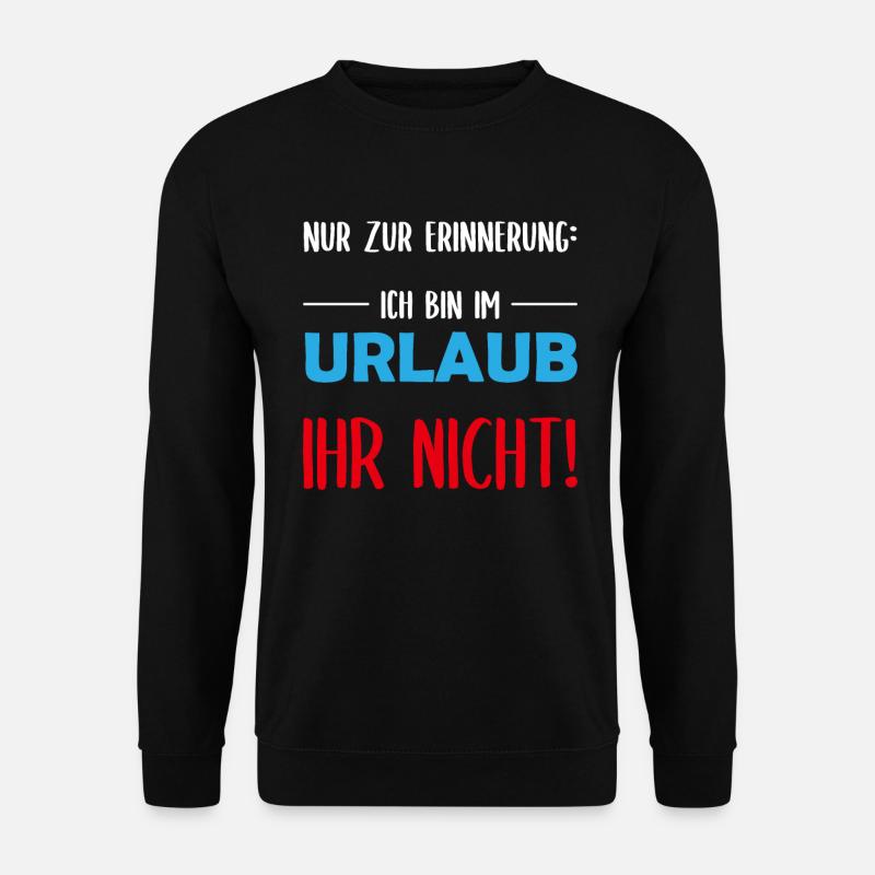 Urlaubserinnerung Witziger Spruch Entspannung - Unisex Pullover - Schwarz