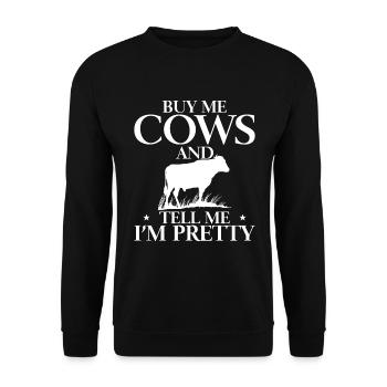 Buy me cows and tell me I'm pretty - Unisex Sweatshirt - black - Front - Alina (178cm) & Michal (187cm)