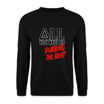 All you need is dubbing the beat! - Unisex Pullover - Schwarz - Vorne - Alina (178cm) & Michal (187cm)