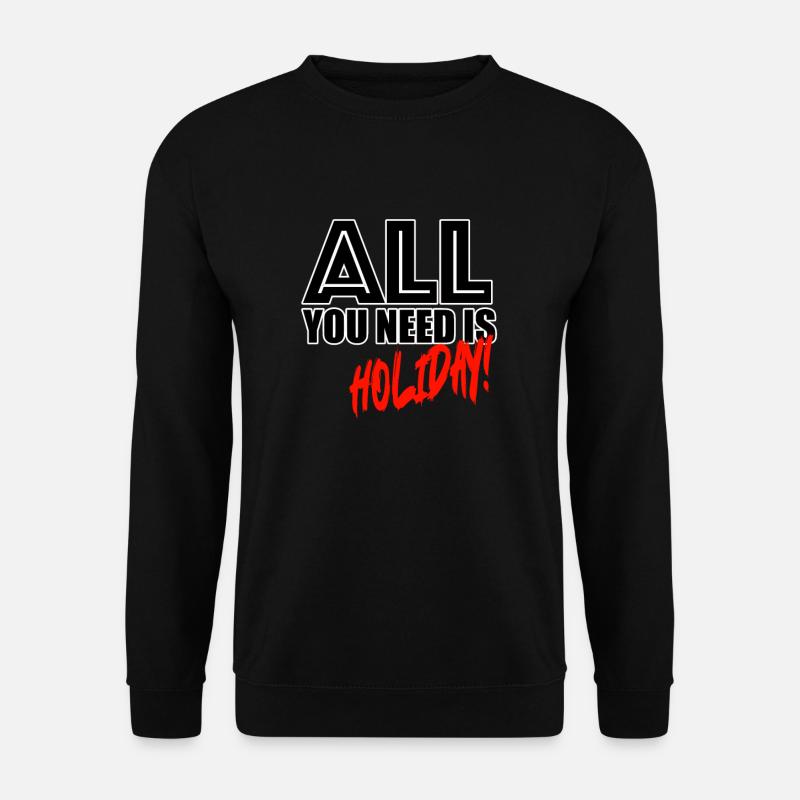 All you need is holiday! - Unisex Pullover - Schwarz