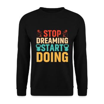 Stop dreaming, start doing - Unisex Sweatshirt - black - Front - Alina (178cm) & Michal (187cm)