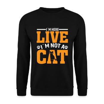 I'm here living, I'm not a cat - Unisex Sweatshirt - black - Front - Alina (178cm) & Michal (187cm)