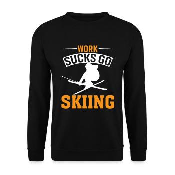 Work sucks, go skiing - Unisex Sweatshirt - black - Front - Alina (178cm) & Michal (187cm)