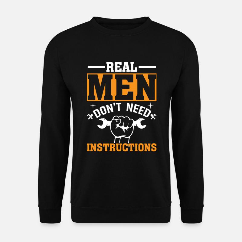 Real men don't need instructions - Unisex Sweatshirt - black