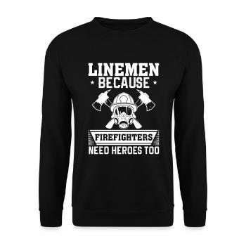 Linemen Because Firefighters Need Heroes Too - Unisex Sweatshirt - black - Front - Alina (178cm) & Michal (187cm)