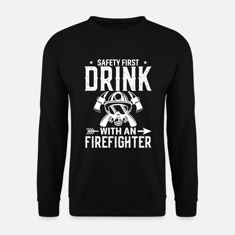 Sicherheit Geht Vor Trinken Mit Einem Feuerwehrman - Unisex Pullover - Schwarz