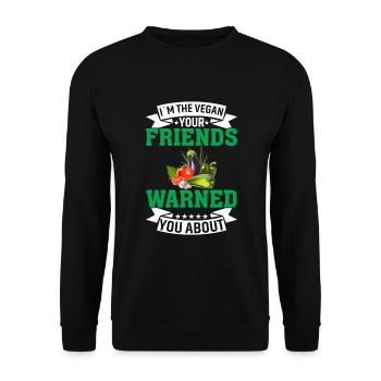 Ich Bin Der Veganer, Vor Dem Dich Deine Freunde Ge - Unisex Pullover - Schwarz - Vorne - Alina (178cm) & Michal (187cm)