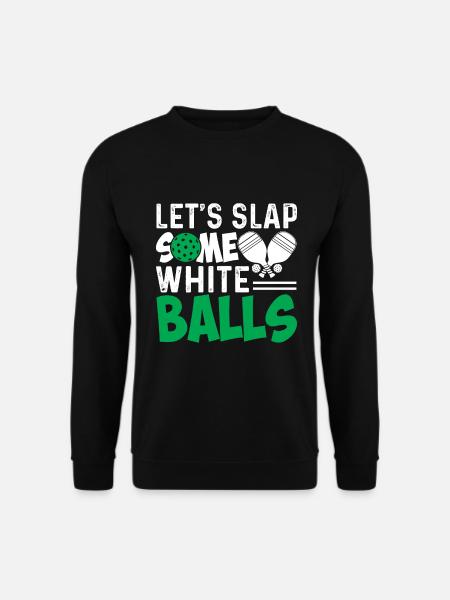 Let's clap some white balls - Unisex Sweatshirt - black