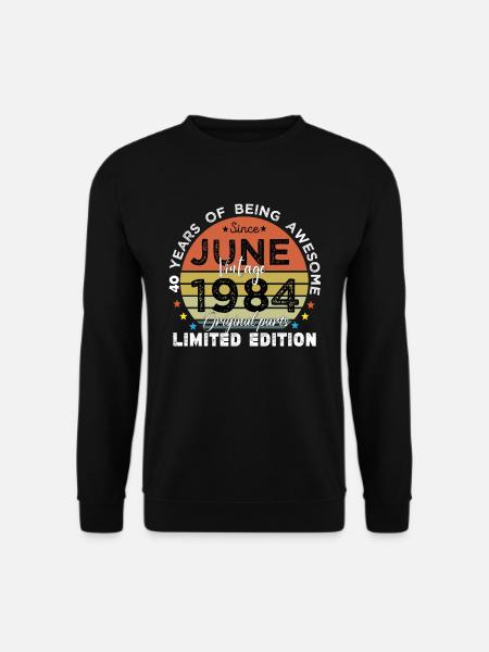 40 Jahre alt Baujahr 1984 Jahrgang Juni 1984 - Unisex Pullover - Schwarz