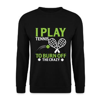 Ich spiele Tennis, um den Verrückten zu verbrennen - Unisex Pullover - Schwarz - Vorne - Alina (178cm) & Michal (187cm)