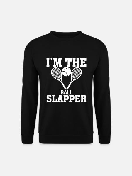I'm The Ball Slapper - Unisex Sweatshirt - black