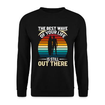 Die beste Welle deines Lebens ist immer noch da draußen - Unisex Pullover - Schwarz - Vorne - Alina (178cm) & Michal (187cm)