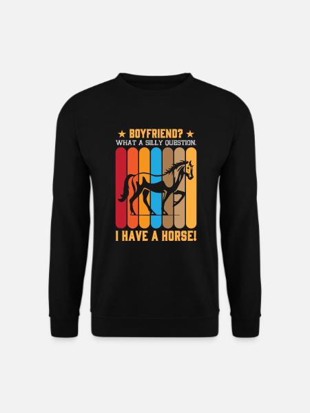 Freund? Was für eine dumme Frage. Ich habe ein Pferd! - Unisex Pullover - Schwarz