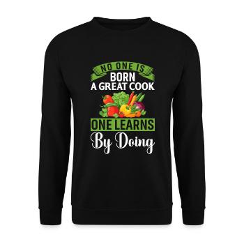 No One Is Born A Great Cook One Learns By Doing - Unisex Sweatshirt - black - Front - Alina (178cm) & Michal (187cm)