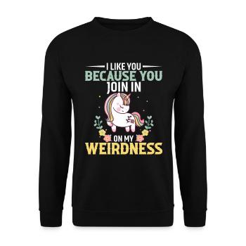 I Like You Because You Join In On My Weirdness - Unisex Sweatshirt - black - Front - Alina (178cm) & Michal (187cm)