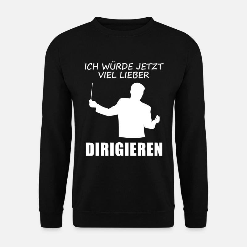Ich würde jetzt viel lieber Dirigieren - Geschenk - Unisex Pullover - Schwarz