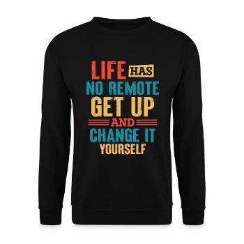 Life Has No Remote Get Up And Change It Yourself - Unisex Sweatshirt - black - Front - Alina (178cm) & Michal (187cm)