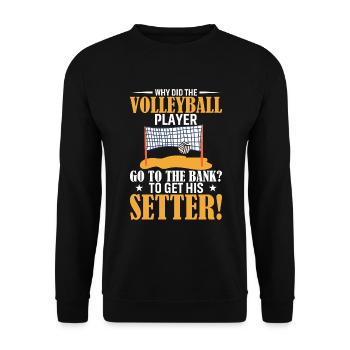 Warum ging der Volleyballer zur Bank? Zu G - Unisex Pullover - Schwarz - Vorne - Alina (178cm) & Michal (187cm)