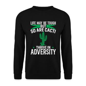 Life May Be Tough, But So Are Cacti - Thrive In Ad - Unisex Sweatshirt - black - Front - Alina (178cm) & Michal (187cm)