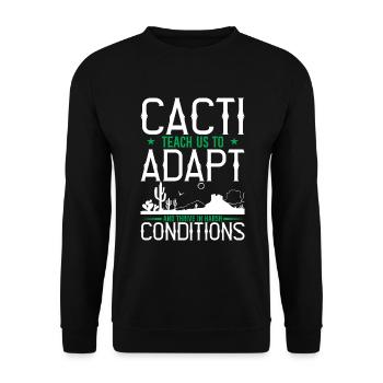 Cacti Teach Us To Adapt And Thrive In Harsh Condit - Unisex Sweatshirt - black - Front - Alina (178cm) & Michal (187cm)