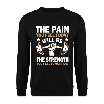 The Pain You Feel Today Will Be The Strength You F - Unisex Sweatshirt - black - Front - Alina (178cm) & Michal (187cm)