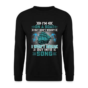 I'm On A Boat, But Don't Worry, I Won't Break Out - Unisex Sweatshirt - black - Front - Alina (178cm) & Michal (187cm)