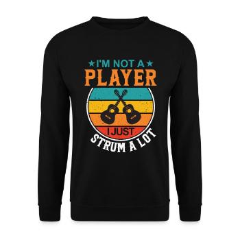 I'm Not A Player, I Just Strum A Lot. - Unisex Sweatshirt - black - Front - Alina (178cm) & Michal (187cm)