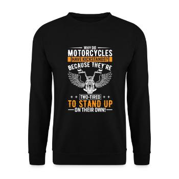 Why Do Motorcycles Have Kickstands? Because They'r - Unisex Sweatshirt - black - Front - Alina (178cm) & Michal (187cm)