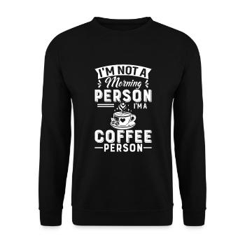 Je ne suis pas une personne du matin, je suis une personne qui aime le café. - Sweat-shirt Unisexe - noir - Devant - Alina (178cm) & Michal (187cm)