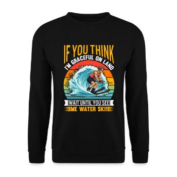 If you think I'm graceful on land, wait until you - Unisex Sweatshirt - black - Front - Alina (178cm) & Michal (187cm)