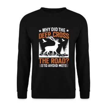 Why did the deer cross the road? To avoid me! - Unisex Sweatshirt - black - Front - Alina (178cm) & Michal (187cm)
