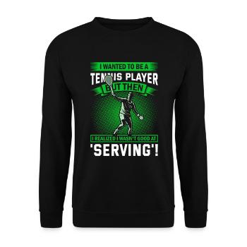 Ich wollte Tennisspielerin werden, aber dann wurde mir klar, - Unisex Pullover - Schwarz - Vorne - Alina (178cm) & Michal (187cm)