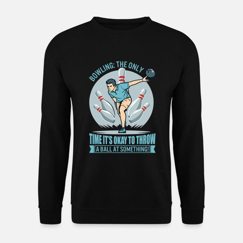 Bowling: Die einzige Zeit, in der es in Ordnung ist, einen Ball zu werfen - Unisex Pullover - Schwarz