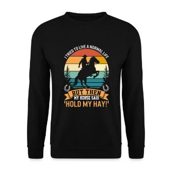 Ich habe versucht, ein normales Leben zu führen, aber dann ist mein Pferd - Unisex Pullover - Schwarz - Vorne - Alina (178cm) & Michal (187cm)