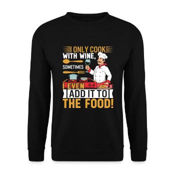 Je ne cuisine qu’avec du vin, parfois j’en ajoute même à - Sweat-shirt Unisexe - noir - Devant - Alina (178cm) & Michal (187cm)