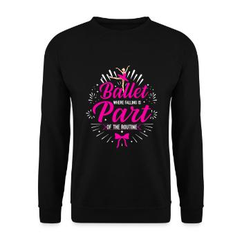 Ballet: where falling is part of the routine. - Unisex Sweatshirt - black - Front - Alina (178cm) & Michal (187cm)